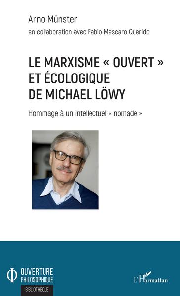 Le marxisme "ouvert" et écologique de Michael Löwy - Arno Munster