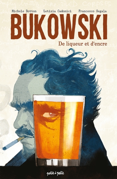 Bukowski, de liqueur et d'encre