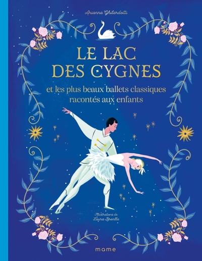 Le lac des cygnes et les plus beaux ballets classiques racontés aux enfants - Arianna Ghilardotti