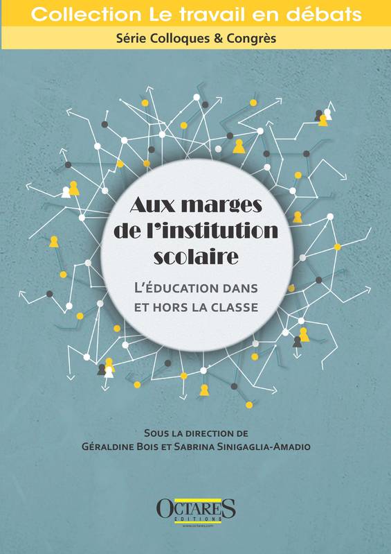 Aux marges de l'institution scolaire - Géraldine BOIS, Sabrina SINIGAGLIA-AMADIO