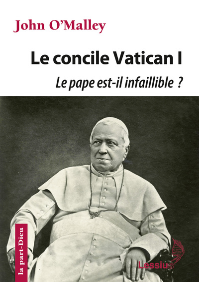 Le Concile Vatican I, Le Pape Est-Il Infaillible ?