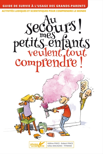 Au secours ! Mes petits-enfants veulent tout comprendre