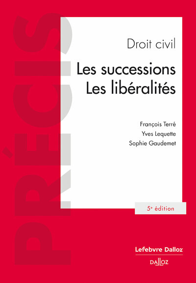 Droit civil. Les successions. Les libéralités. 5e éd. - Yves Lequette