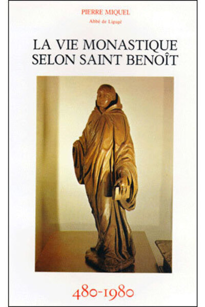 La Vie Monastique Selon Saint Benoît