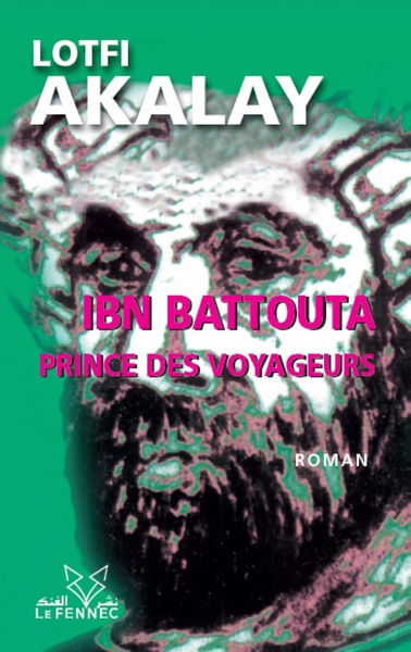 Ibn Battouta, Prince Des Voyageurs - Akalay Lotfi