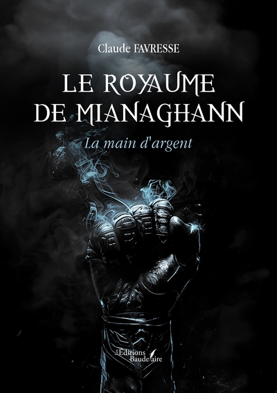 Le Royaume De Mianaghann, La Main D'Argent - Claude Favresse