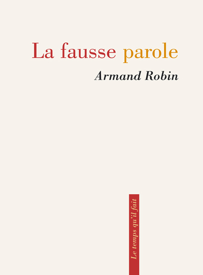 La Fausse parole - Armand Robin