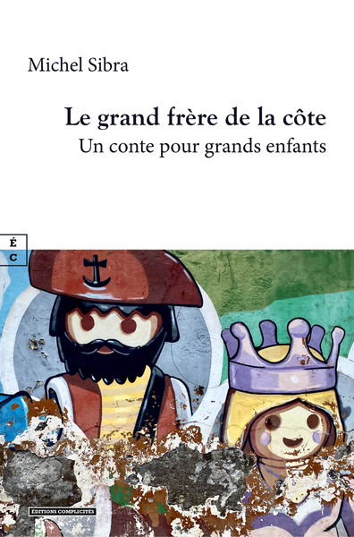 Le Grand Frere De La Cote : Un Conte Pour Grands Enfants - Sibra Michel