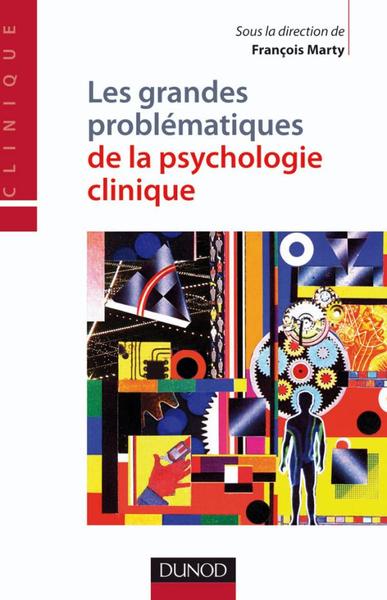 Les grandes problématiques de la psychologie clinique - François Marty