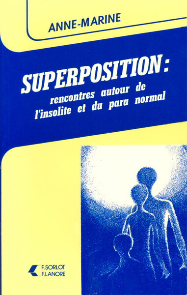 Superposition : rencontres autour de l'insolite et du para normal - Anne-Marine