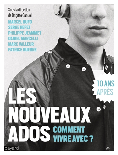 Les nouveaux ados / comment vivre avec ? : 10 ans après - Brigitte Canuel