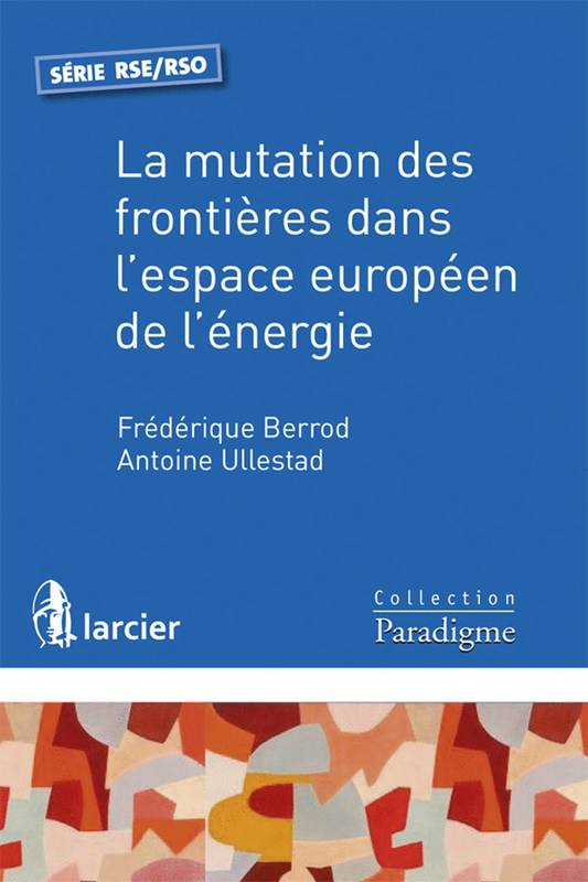 La mutation des frontières dans l'espace européen de l'énergie - Antoine Ullestad