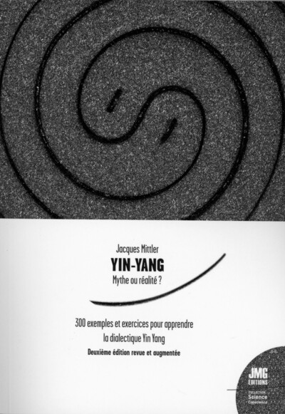 Yin Yang - Mythe ou réalité ? 300 exemples et exercices pour apprendre la dialectique Yin Yang - Jacques Mittler