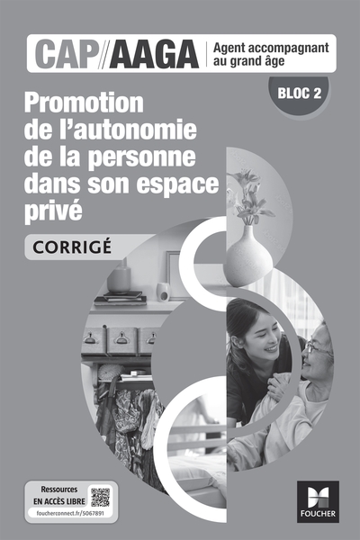 Bloc 2 Promotion Autonomie De La Personne Dans Son Espace Privé - Cap Aaga - Ed. 2024 - Corrigé - Véronique Maillet, Myrrha Baruyer-Djeridi, Aida Belaredj, Rémy Clémencier, Michèle Delomel, Alice Mathieu, Hélène Lacroix-Barseyni