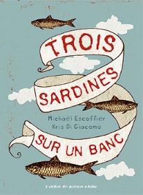 Trois sardines sur un banc - Michaël Escoffier