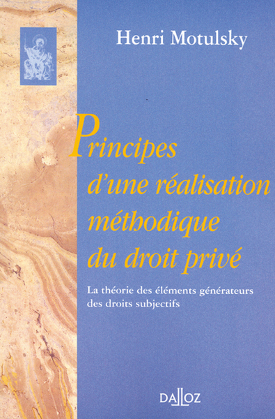 Principes D'Une Réalisation Méthodique Du Droit Privé. La Théorie Des  Éléments ..., Réimpression De L'Édition De 1948 - Henri Motulsky