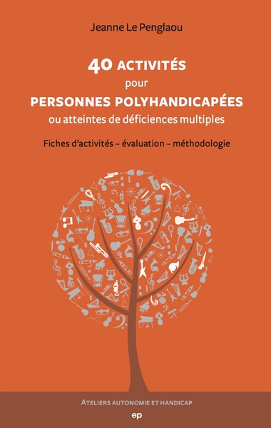 40 activités pour personnes polyhandicapées ou atteintes de déficiences multiples - Jeanne Le Penglaou