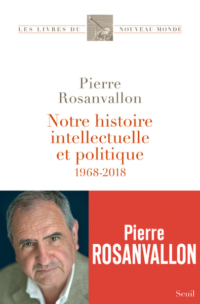 Notre histoire intellectuelle et politique - Pierre Rosanvallon