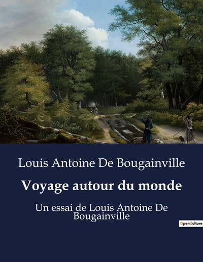 Voyage Autour Du Monde, Un Essai De Louis Antoine De Bougainville