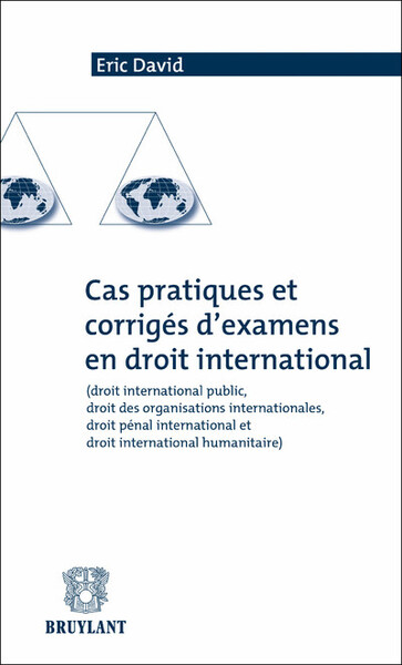 Cas pratiques et corrigés d'examen en droit international