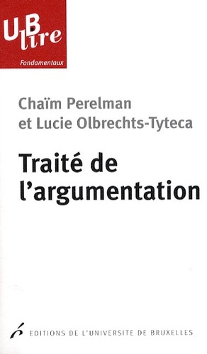 Traité de l'argumentation : La nouvelle rhétorique - Chaïm Perelman