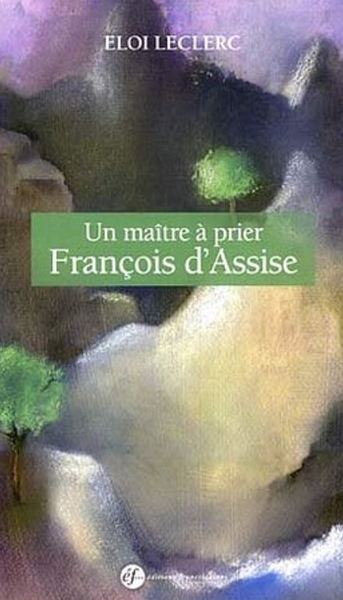 Un Maître À Prier : François D'Assise, François D´Assise