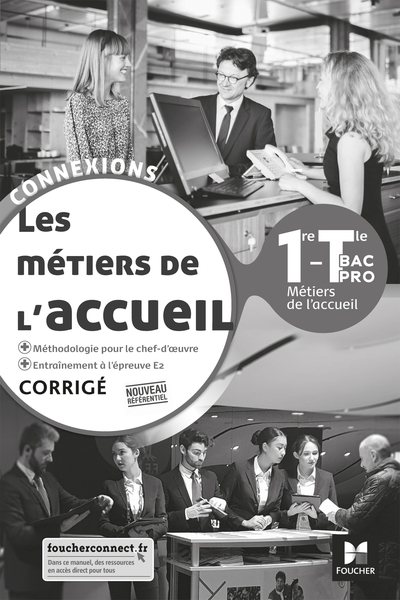 Connexions - METIERS DE L'ACCUEIL 1re-Tle Bac Pro Métiers de l'accueil - Ed. 2020 - Corrigé - Naïma Khezami