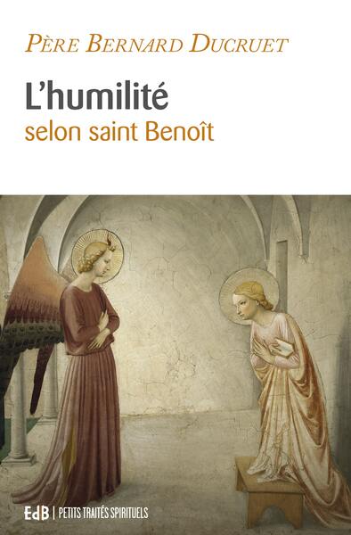 L'humilité selon saint Benoît - Bernard Ducruet