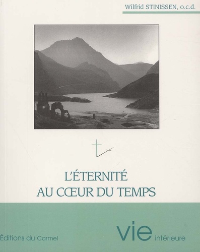 L'éternité au cœur du temps - Wilfrid Stinissen