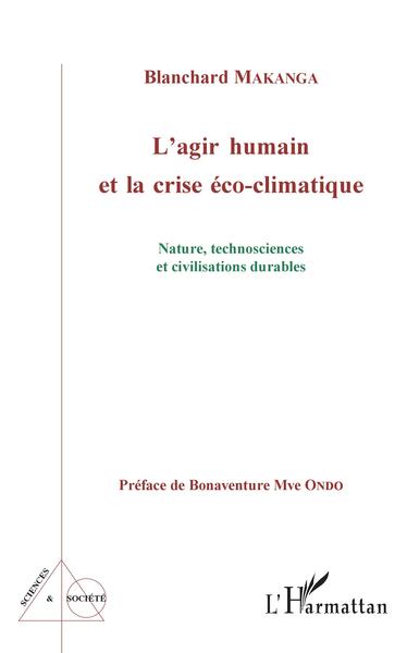 L'agir humain et la crise éco-climatique - Blanchard Makanga