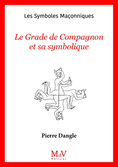 N.92 Le Grade de Compagnon et sa symbolique - Pierre Dangle