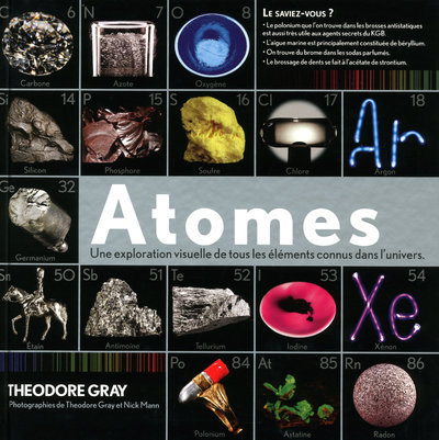 Atomes - Une exploration visuelle de tous les éléments connus dans l'univers. - Theodore W. Gray