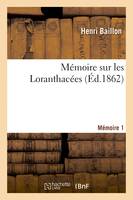 Mémoire sur les Loranthacées. Mémoire 1 - Henri Baillon