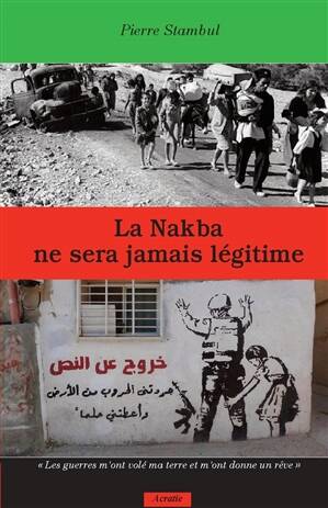 La Nakba Ne Sera Jamais Légitime