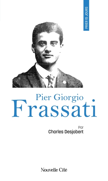 Prier 15 Jours Avec Pier Giorgio Frassati, N°180 - Père Charles Desjobert