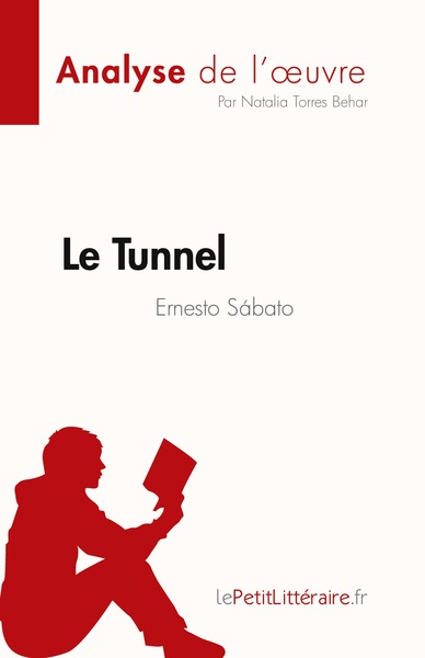 Le Tunnel de Ernesto Sábato (Analyse de l'oeuvre) - Natalia  Torres Behar