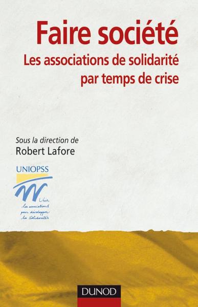 Faire Société : Les Associations De Solidarité Par Temps De Crise, Les Associations De Solidarité Par Temps De Crise - Uniopss