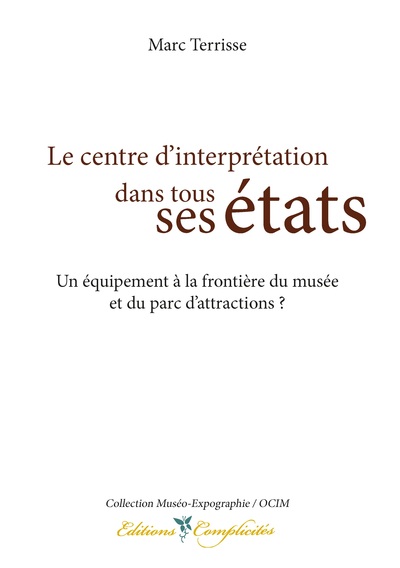 Le Centre D'Interprétation Dans Tous Ses États, Un Équipement À La Frontière Du Musée Et Du Parc D'Attractions ? - Marc Terrisse