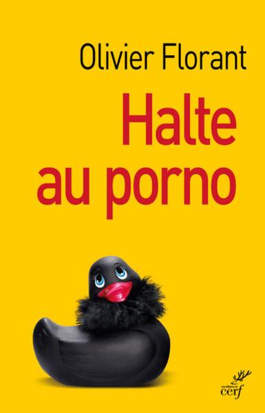 Halte Au Porno !, Pour Retrouver La Liberté Sexuelle