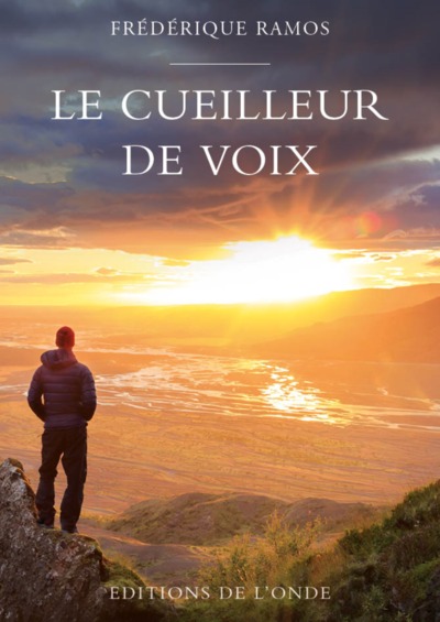 Le cueilleur de voix - Frédérique Ramos