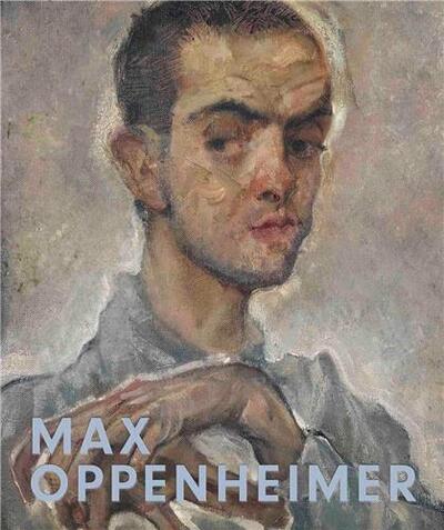 Max Oppenheimer Expressionist of the first hour /anglais/allemand