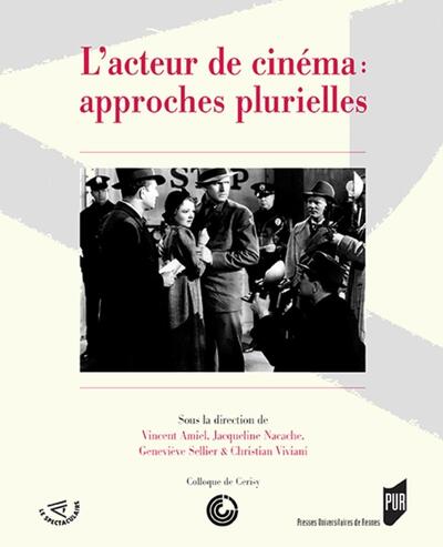 L'acteur de cinéma : approches plurielles - Centre de recherches et de documentation des arts du spectacle