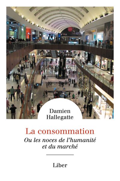 La Consommation, ou les noces de l'humanité et du marché