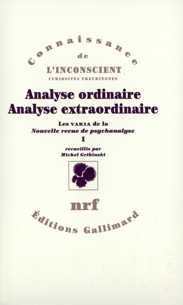 I - Les VARIA de la «Nouvelle Revue de Psychanalyse», I : Analyse ordinaire Analyse extraordinaire - Michel Gribinski