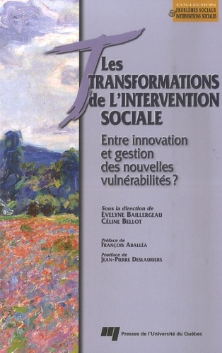 Transformations De L’Intervention Sociale, Entre Innovation Et Gestion Des Nouvelles Vulnérabilités ? - Céline Bellot, Evelyne Baillergeau