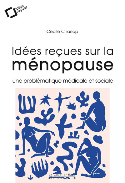 Idées reçues sur la ménopause / une problématique médicale et sociale