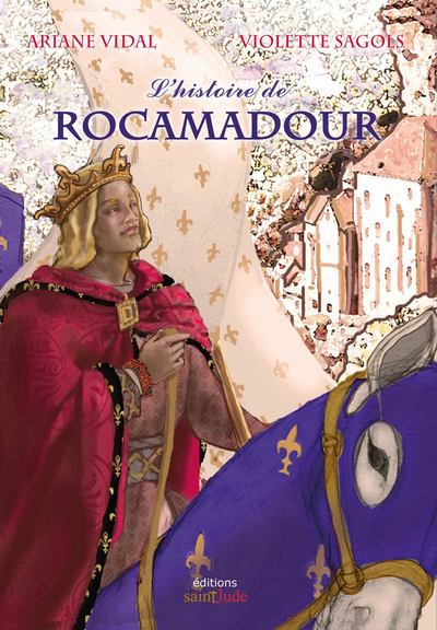 L'histoire de Rocamadour - Vidal Ariane