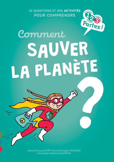 Comment sauver la Planète ? - Patricia Laporte-Muller