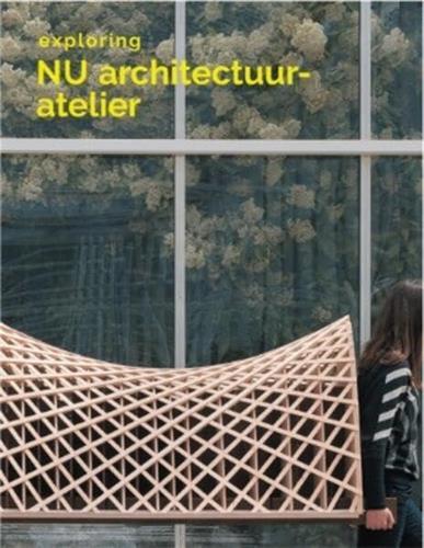 Exploring NU Architectuuratelier /anglais