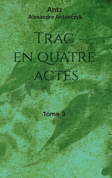 Trac en quatre actes - Volume 3